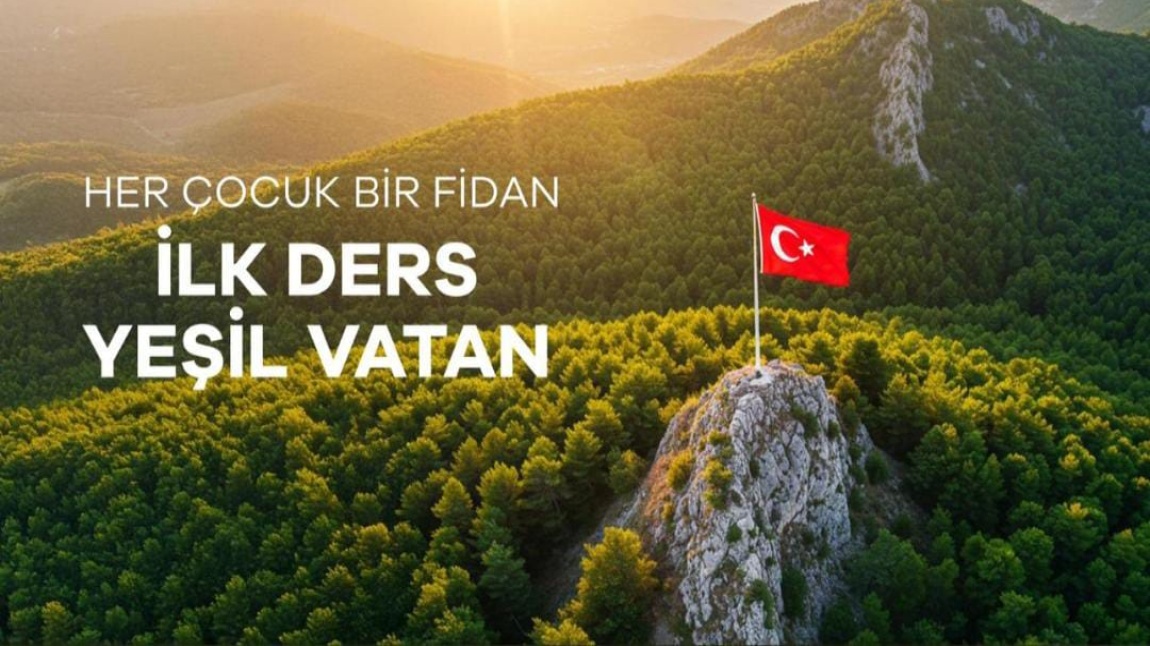 HER ÇOCUK BİR FİDAN, İLK DERS YEŞİL VATAN
